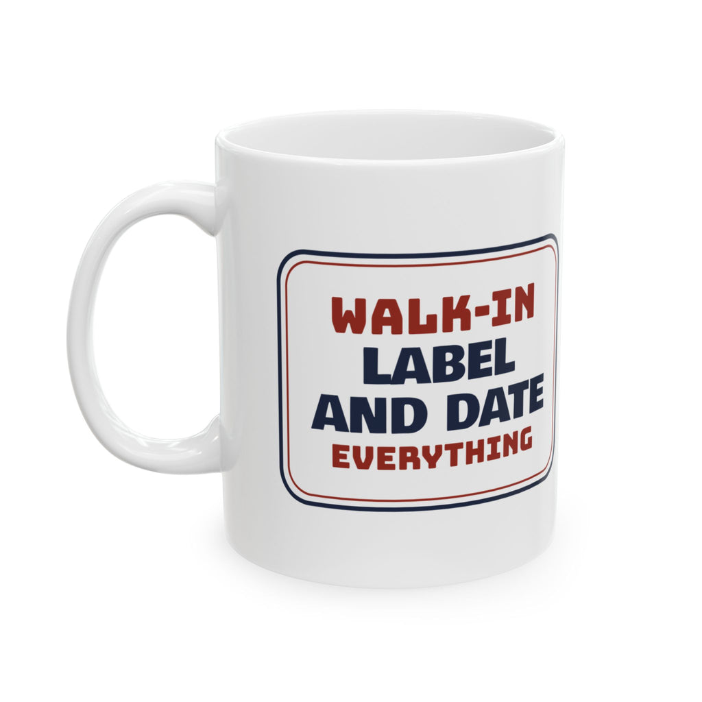 Funny Chef Coffee Mug Label And Date Everything Walk-In Sign