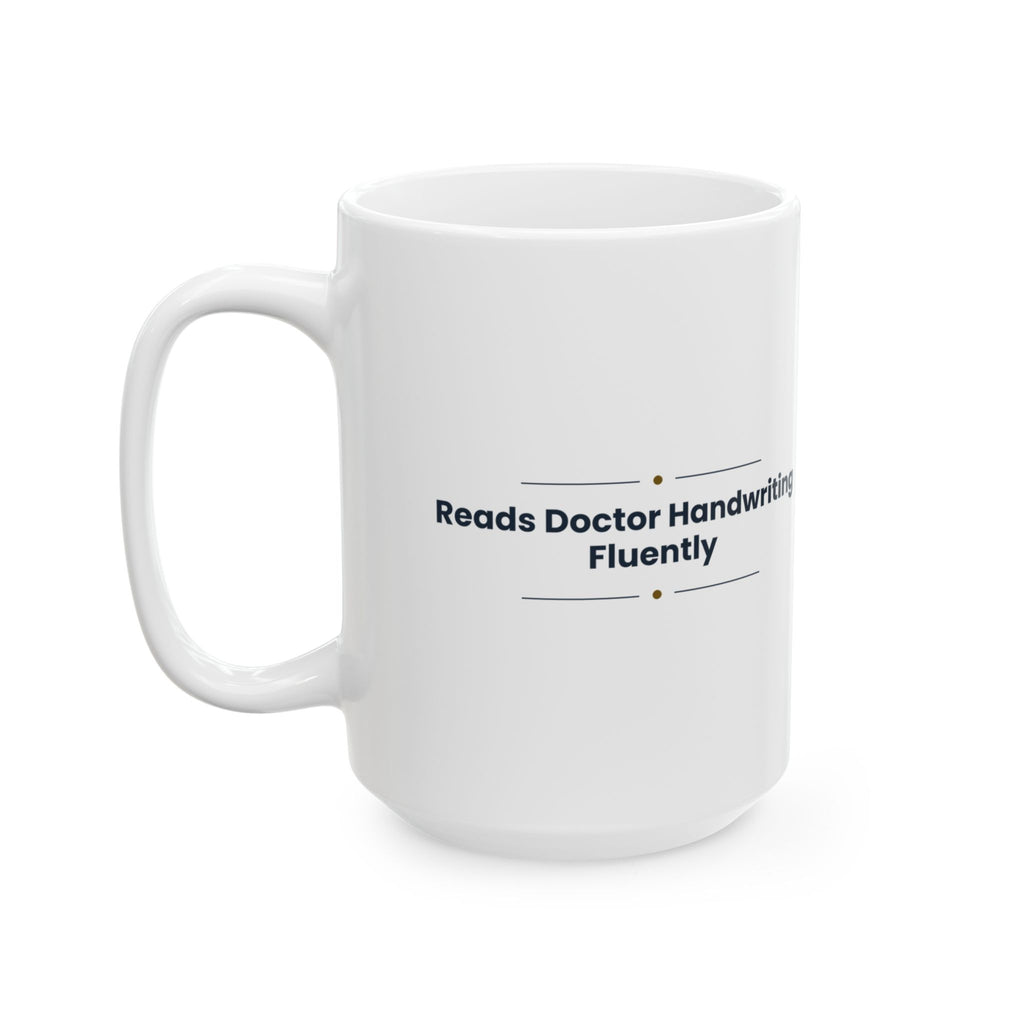 Funny Pharmacist Coffee Mug Reads Doctor Handwriting Fluently