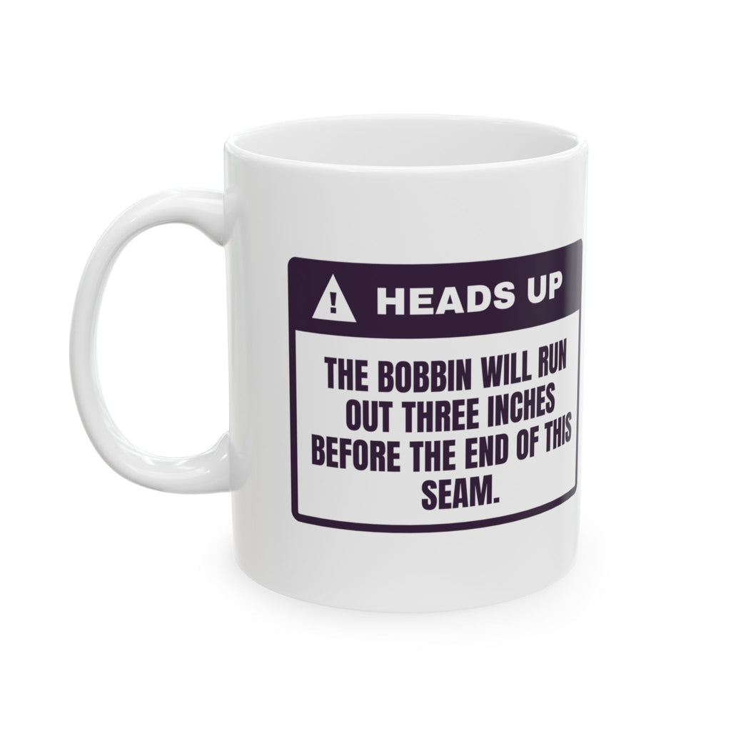 Funny Sewing Coffee Mug Bobbin Ran Out Warning Label For Sewists