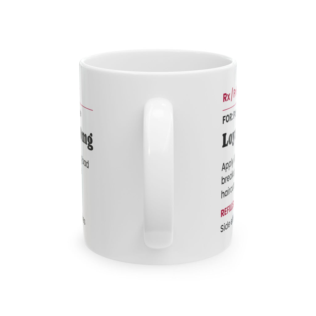 Funny Best Friend Coffee Mug Loyalty Prescription Label For Her