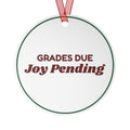 Funny Christmas Ornament Grades Due Joy Pending