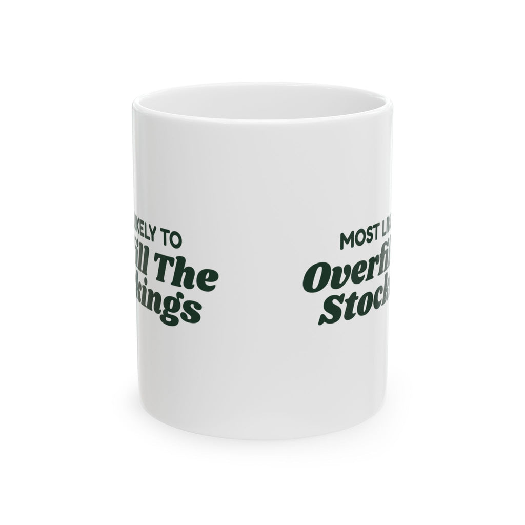 Funny Christmas Coffee Mug Most Likely To Overfill The Stockings