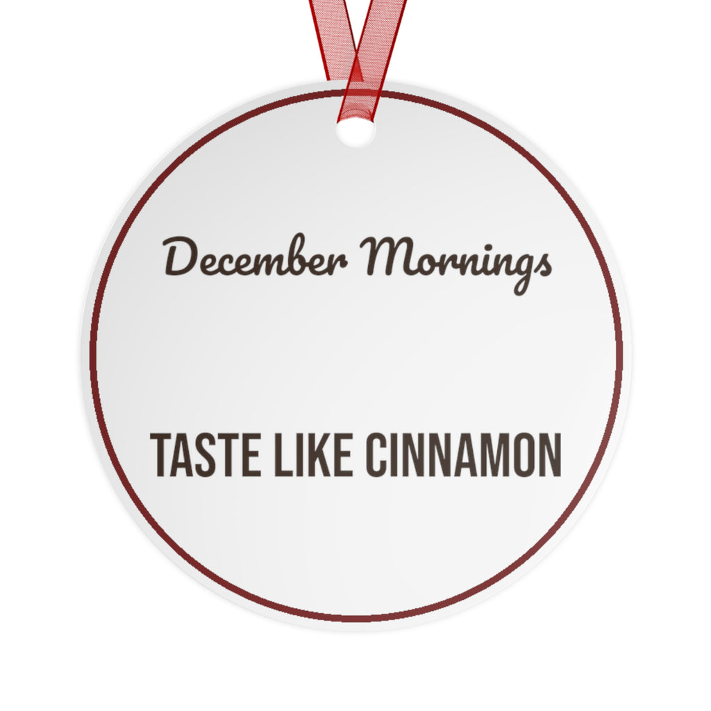 Christmas Ornament December Mornings Taste Like Cinnamon