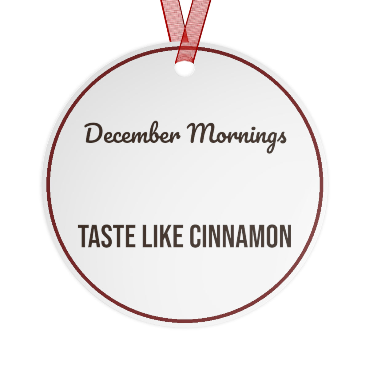 Christmas Ornament December Mornings Taste Like Cinnamon