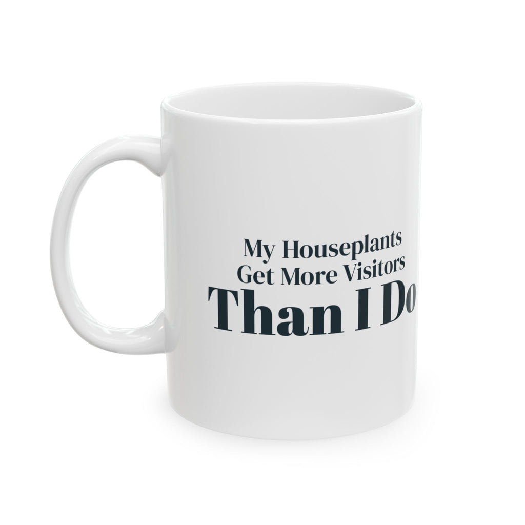 Funny Introvert Mug My Houseplants Get More Visitors