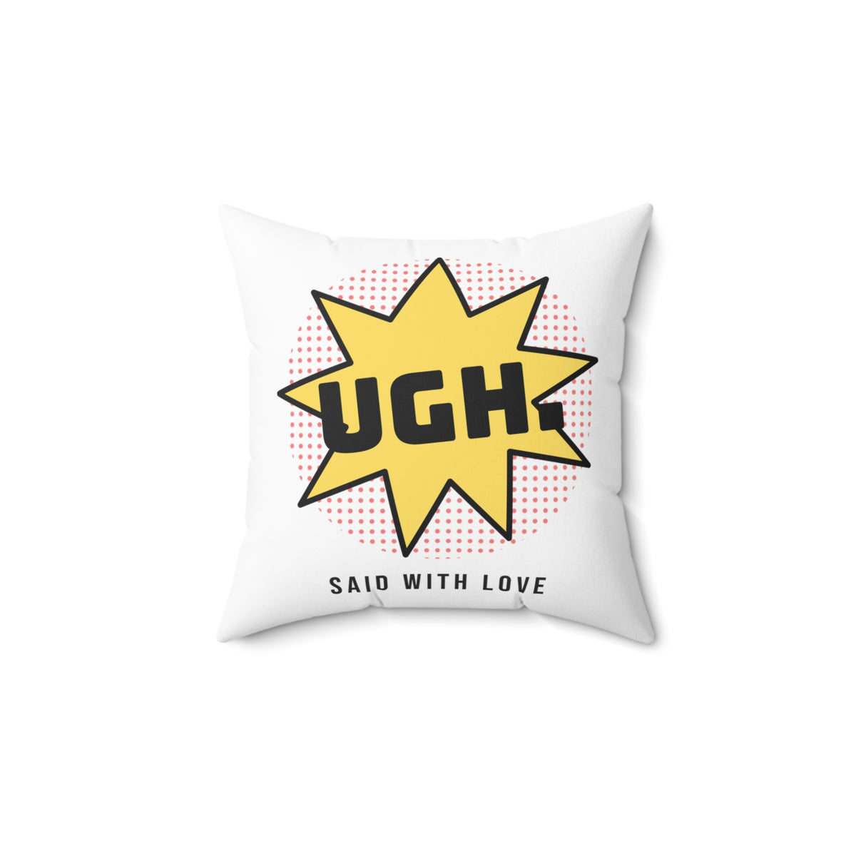 Funny Sarcastic Throw Pillow UGH Said With Love Pop Art