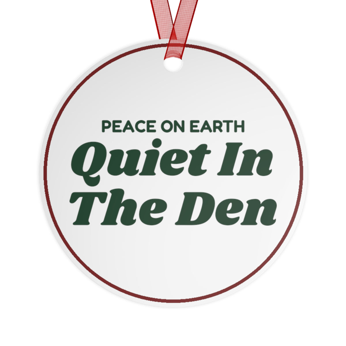 Funny Christmas Ornament Peace On Earth Quiet In The Den