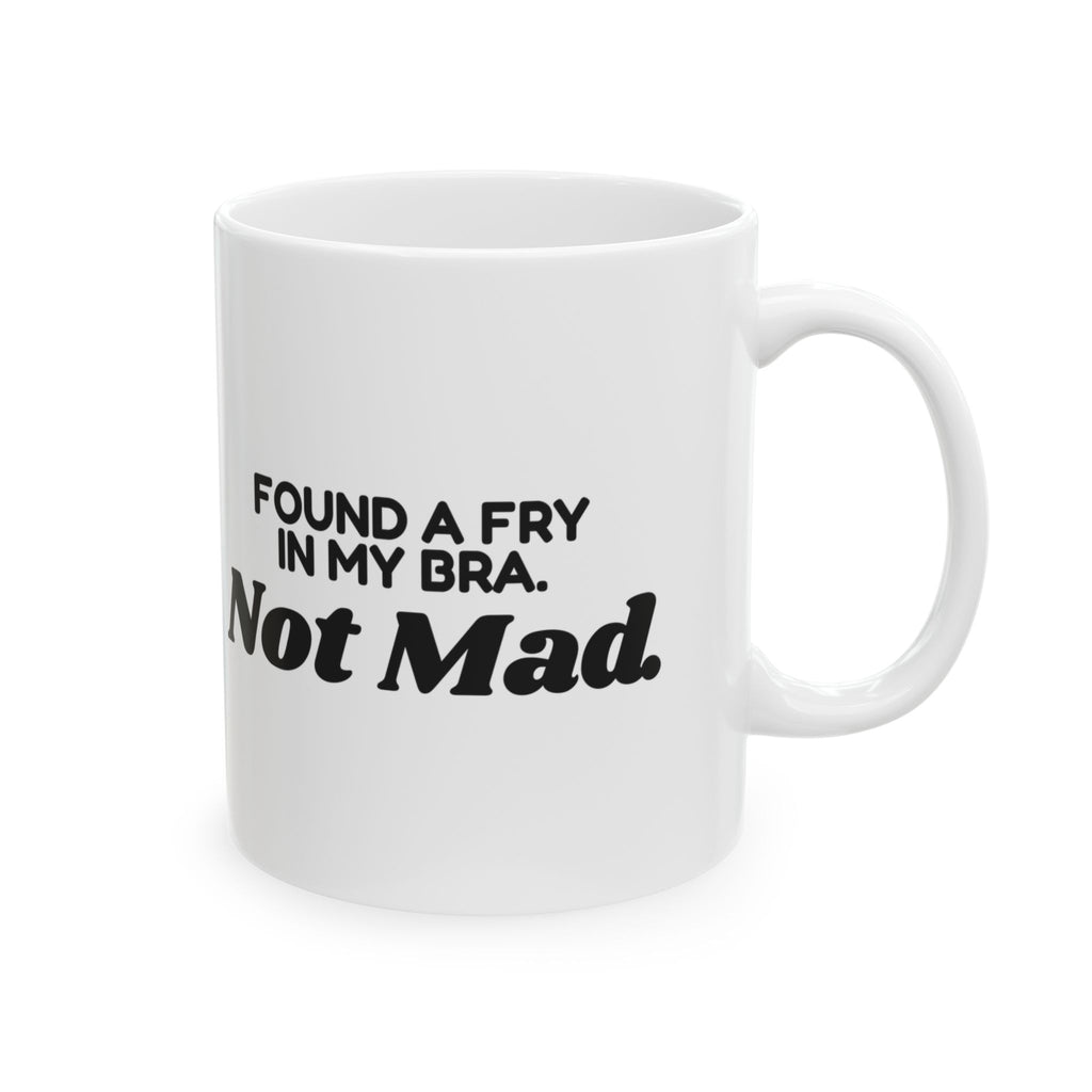 Funny Mom Coffee Mug Found A Fry In My Bra