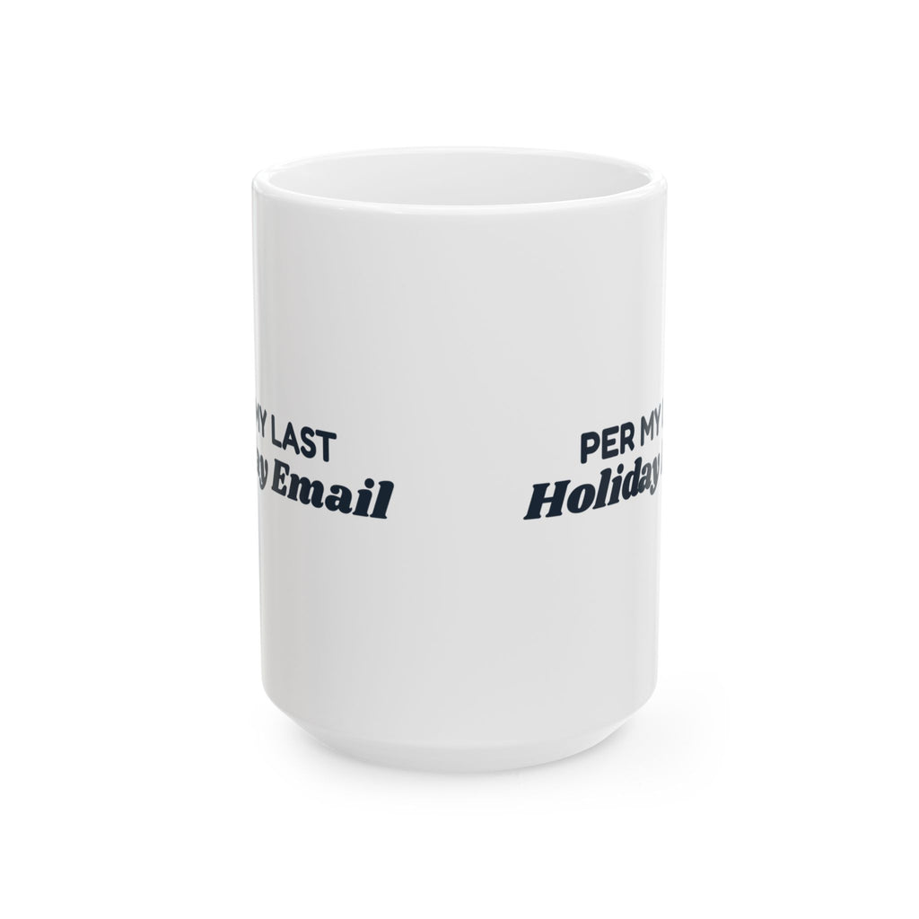 Funny Christmas Coworker Coffee Mug Per My Last Holiday Email