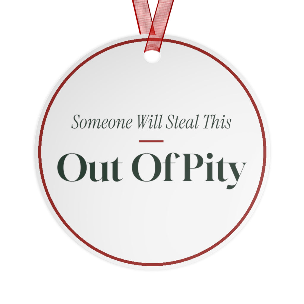 Funny Christmas Ornament Someone Will Steal This Out Of Pity