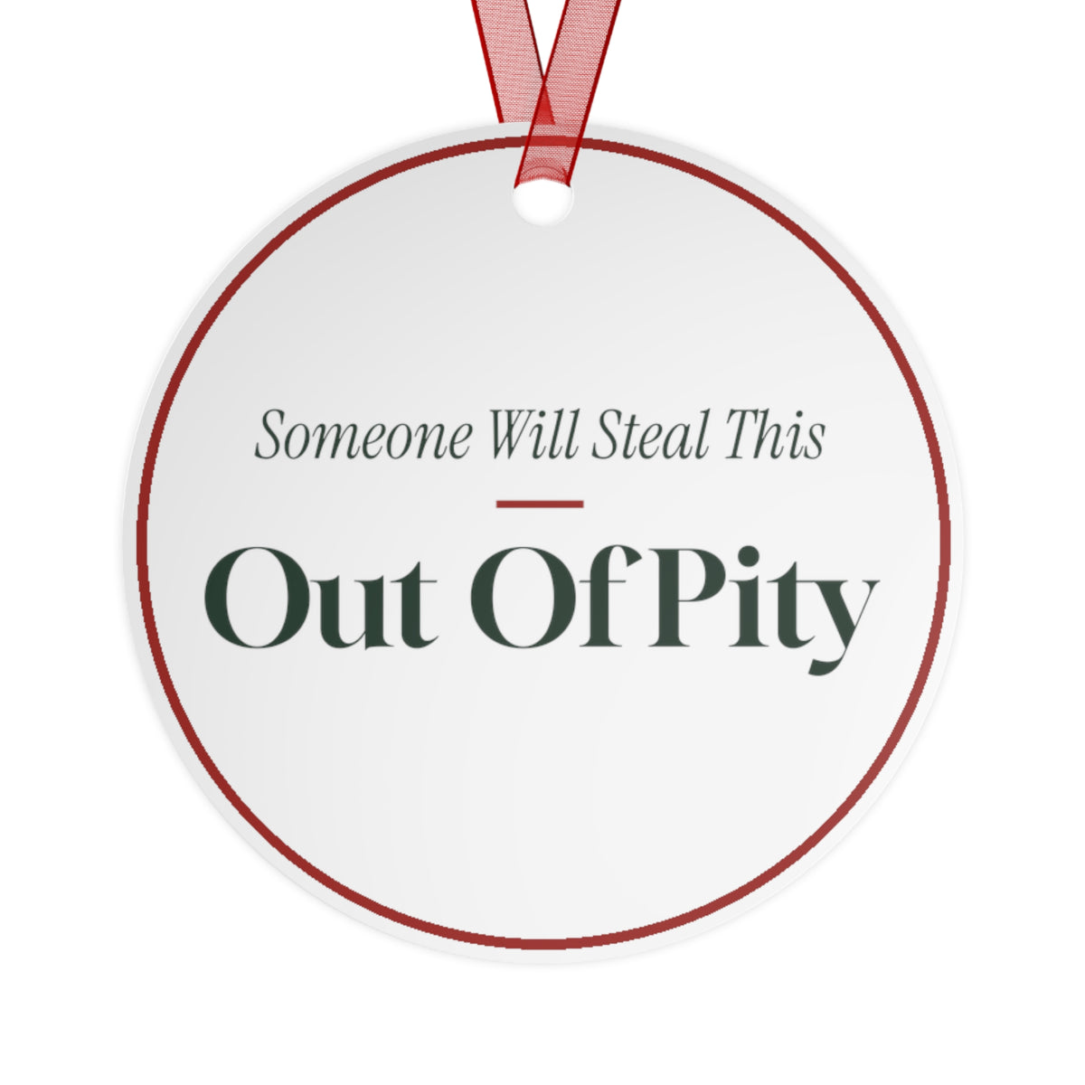 Funny Christmas Ornament Someone Will Steal This Out Of Pity