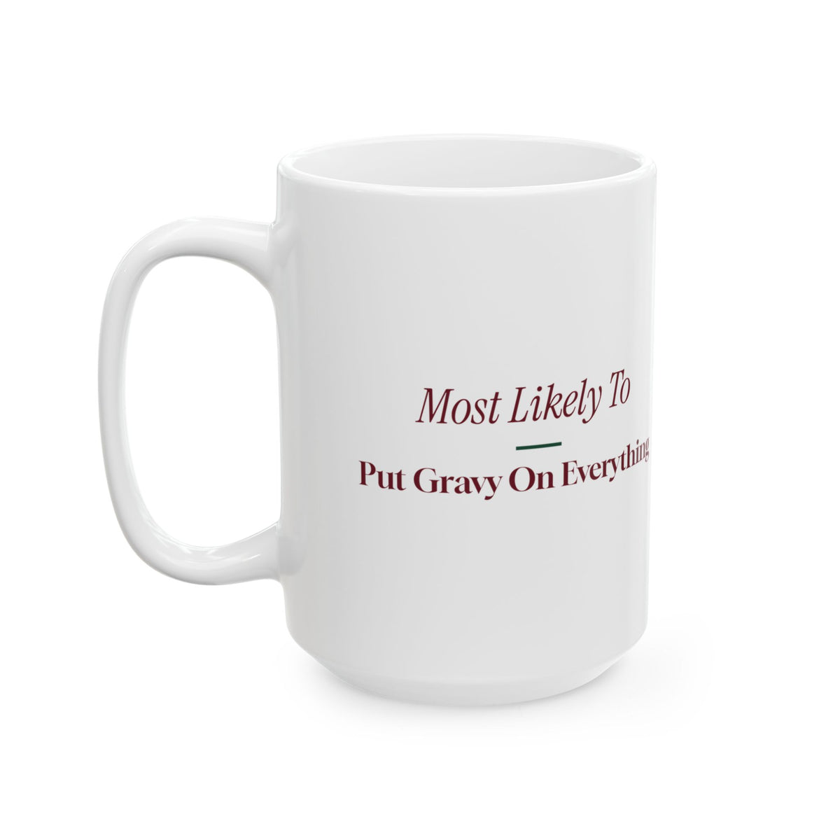 Funny Christmas Family Coffee Mug Most Likely To Put Gravy On Everything
