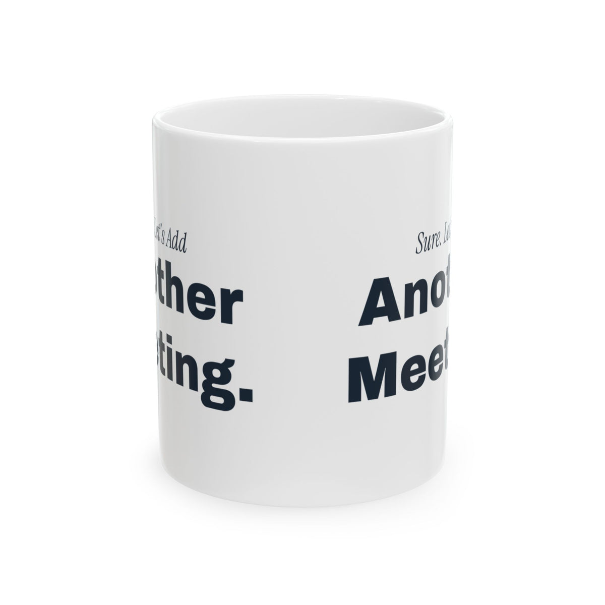 Funny Sarcastic Coffee Mug Sure Let's Add Another Meeting For Coworkers