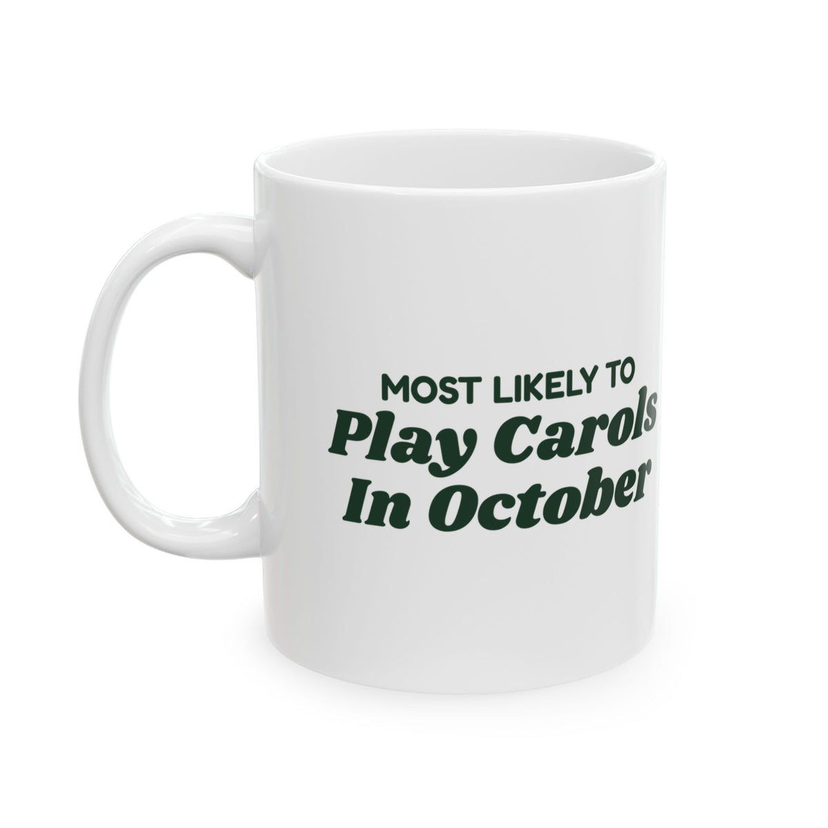 Funny Christmas Family Coffee Mug Most Likely To Play Carols In October