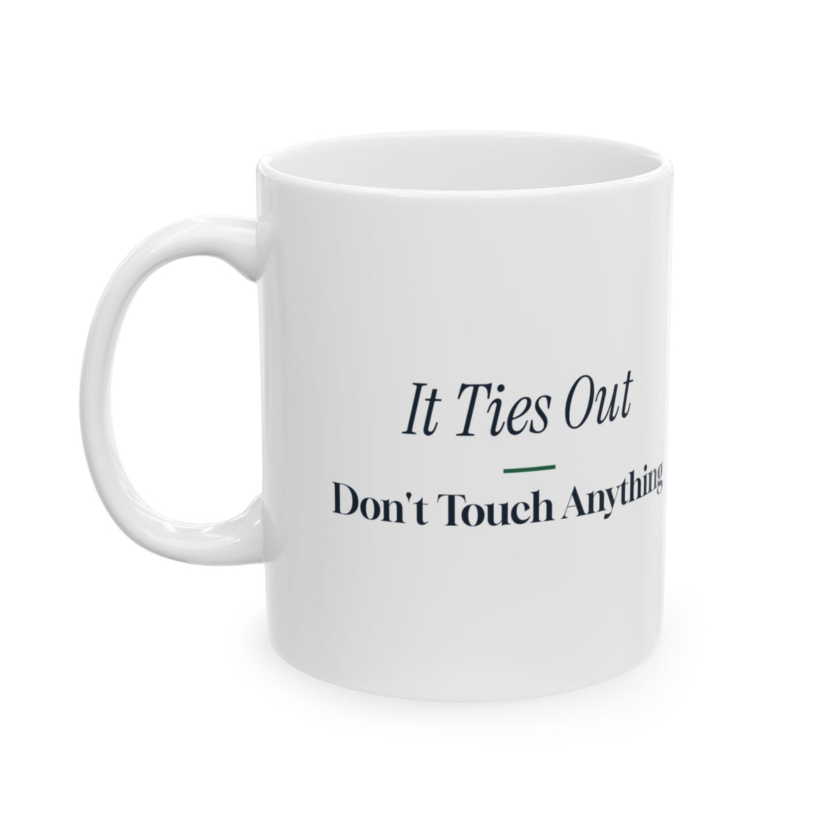 Accountant Coffee Mug It Ties Out Don't Touch Anything Editorial