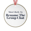 Funny Christmas Ornament Most Likely To Rename The Group Chat Family