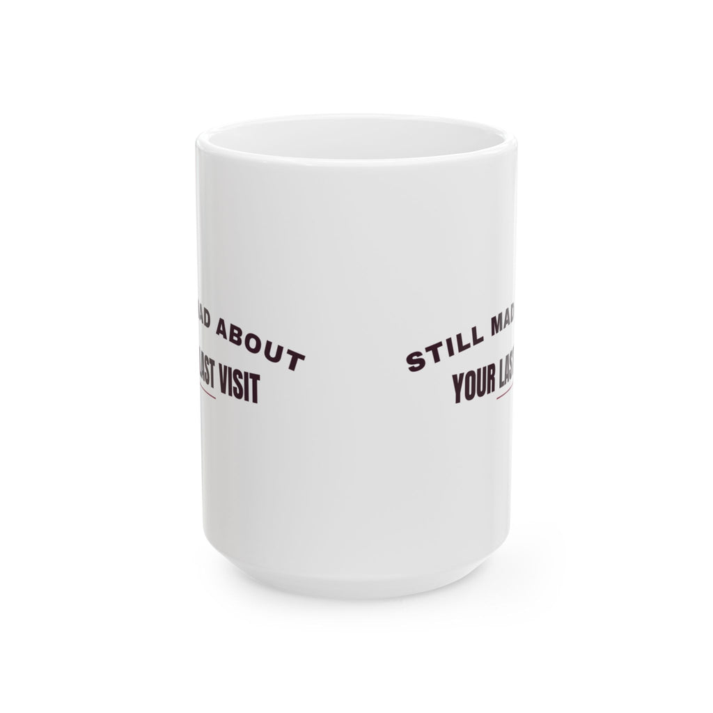 Funny Chihuahua Coffee Mug Still Mad About Your Last Visit