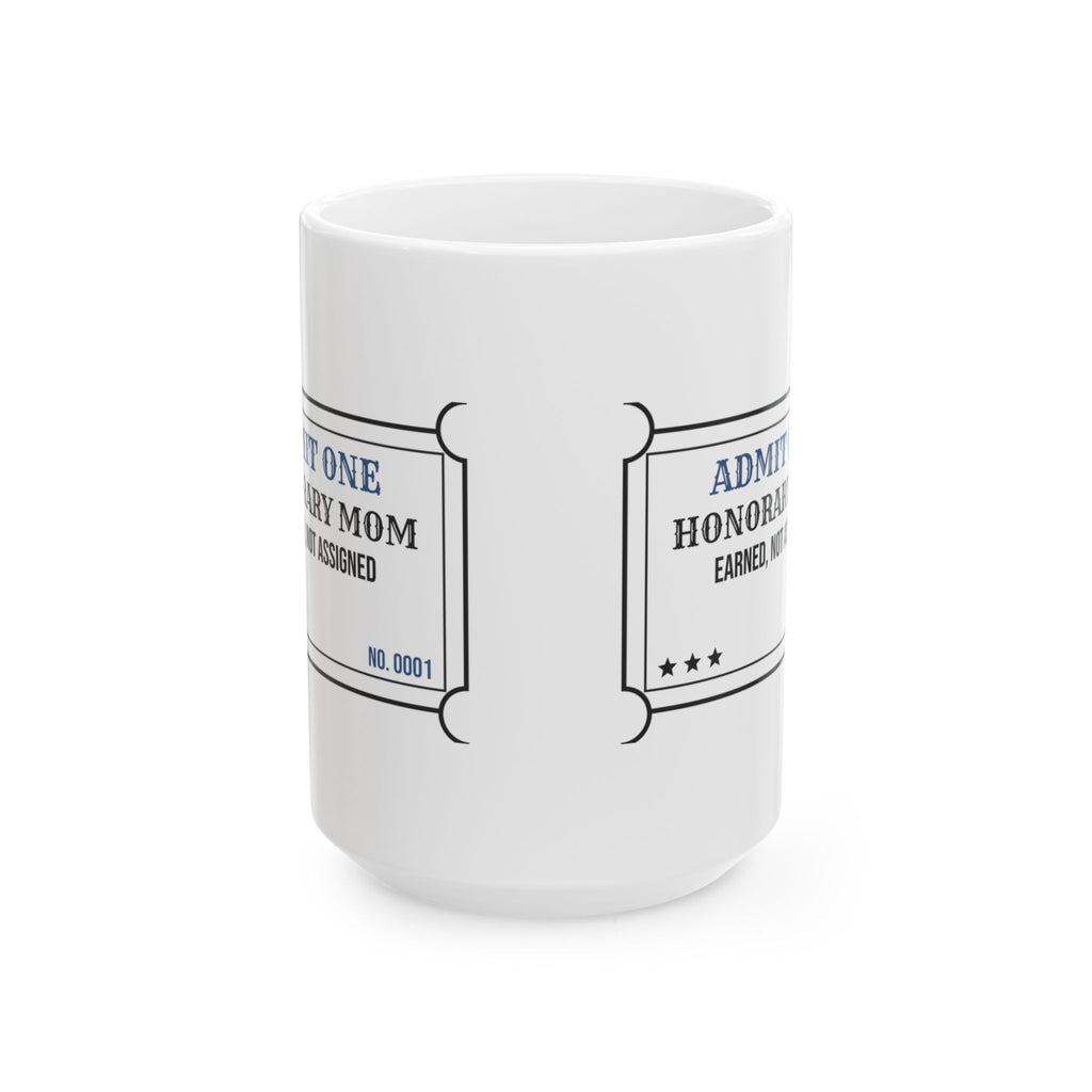 Honorary Mom Ticket Coffee Mug Earned Not Assigned For Her