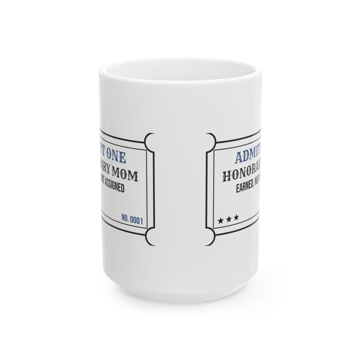 Honorary Mom Ticket Coffee Mug Earned Not Assigned For Her