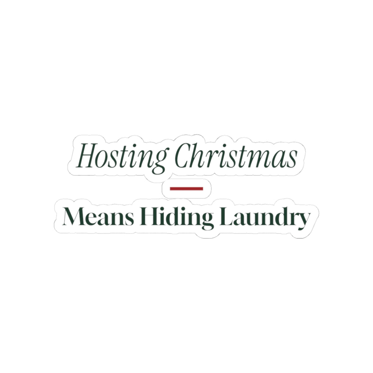 Funny Christmas Host Sticker Hosting Christmas Means Hiding Laundry