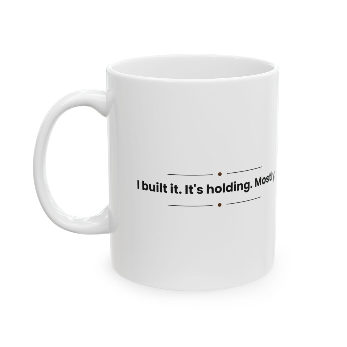 I Built It Holding Mostly Coffee Mug For Dad
