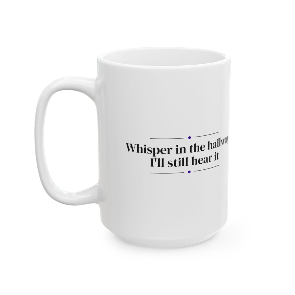 Funny Teacher Coffee Mug Hallway Whisper Joke For Teachers