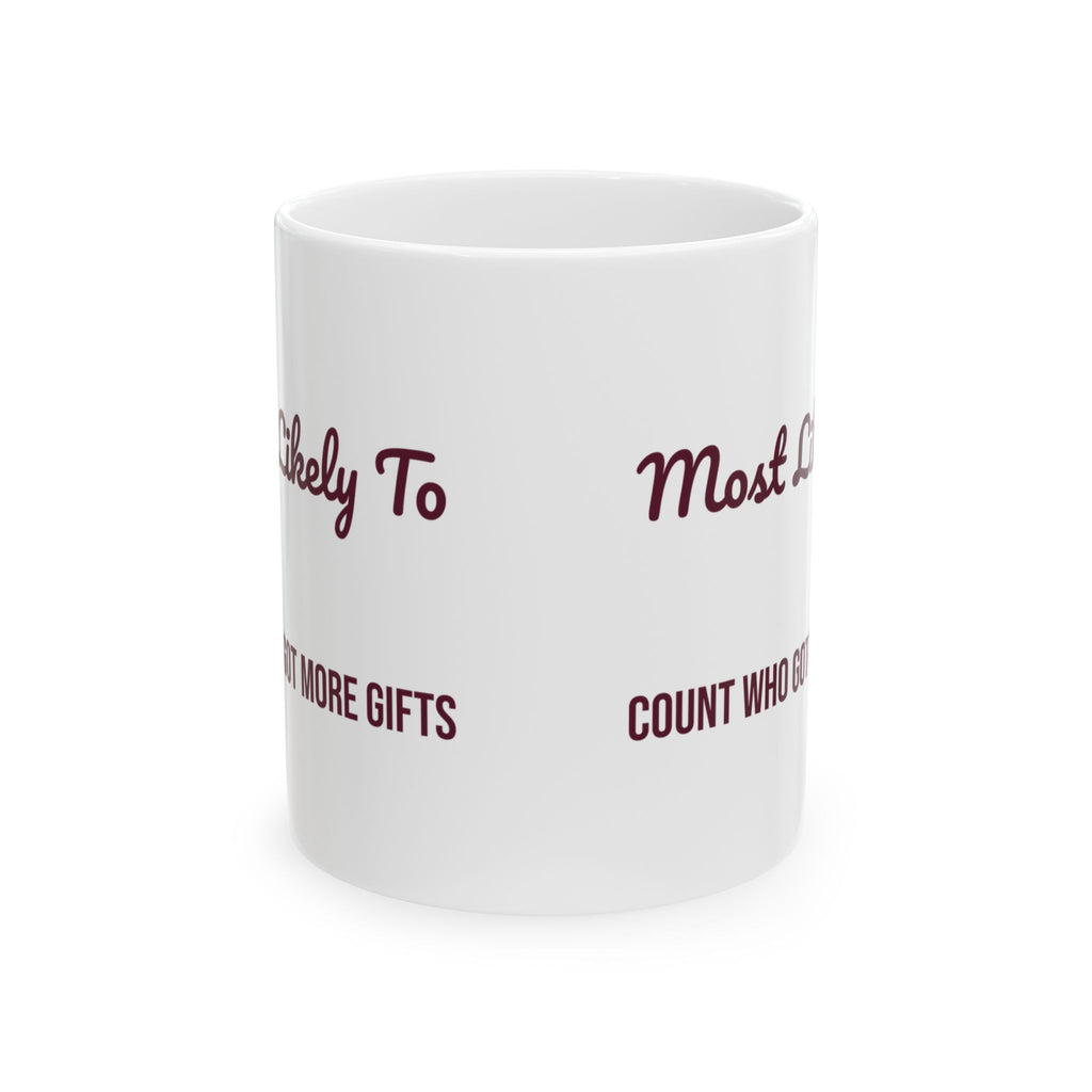 Funny Christmas Coffee Mug Most Likely To Count Who Got More Gifts Family