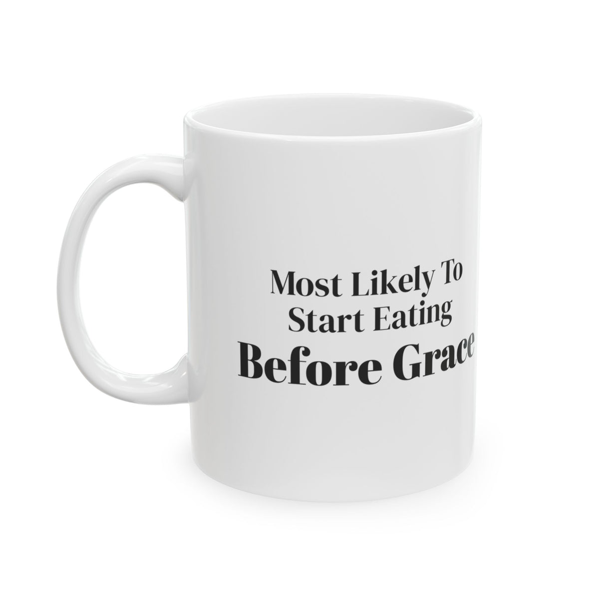 Funny Christmas Coffee Mug Most Likely To Start Eating Before Grace Family