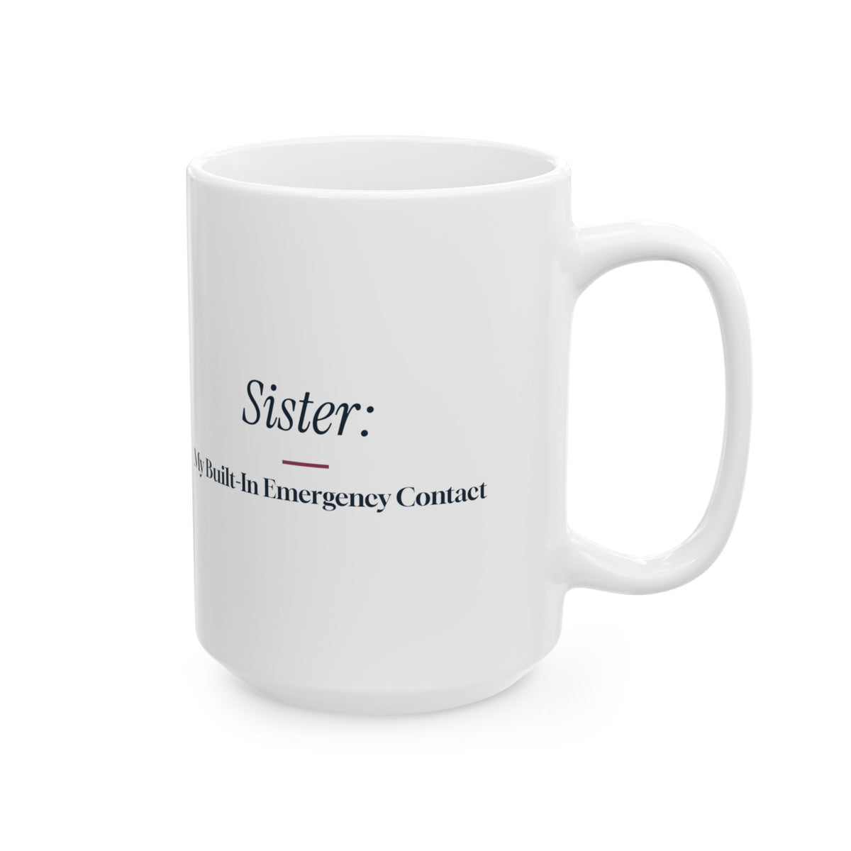 Funny Sister Coffee Mug Sister My Built-In Emergency Contact