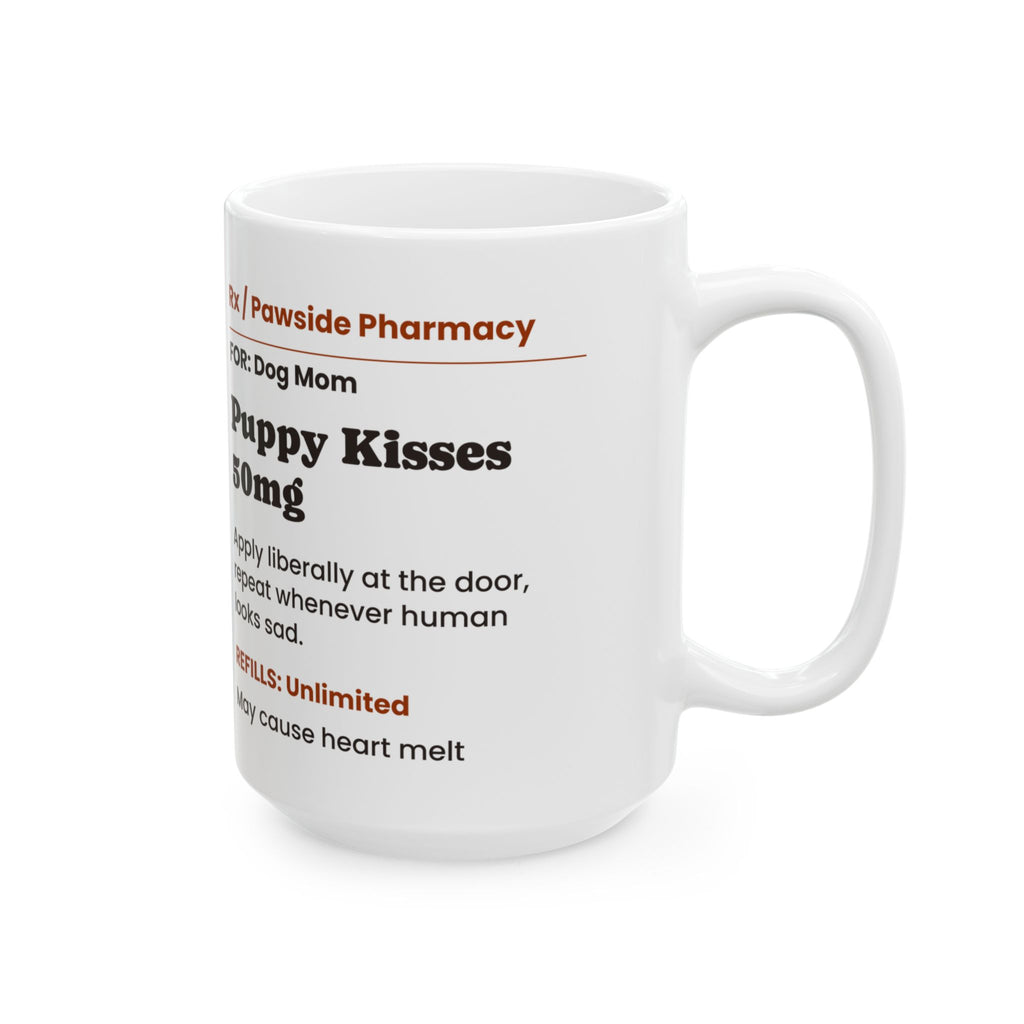 Funny Dog Mom Coffee Mug Puppy Kisses Prescription For Dog Lovers