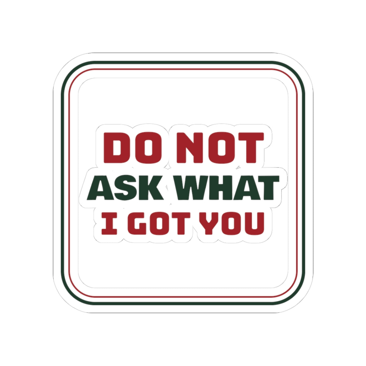 Funny Christmas Shopping Sticker Don't Ask What I Got You Sign