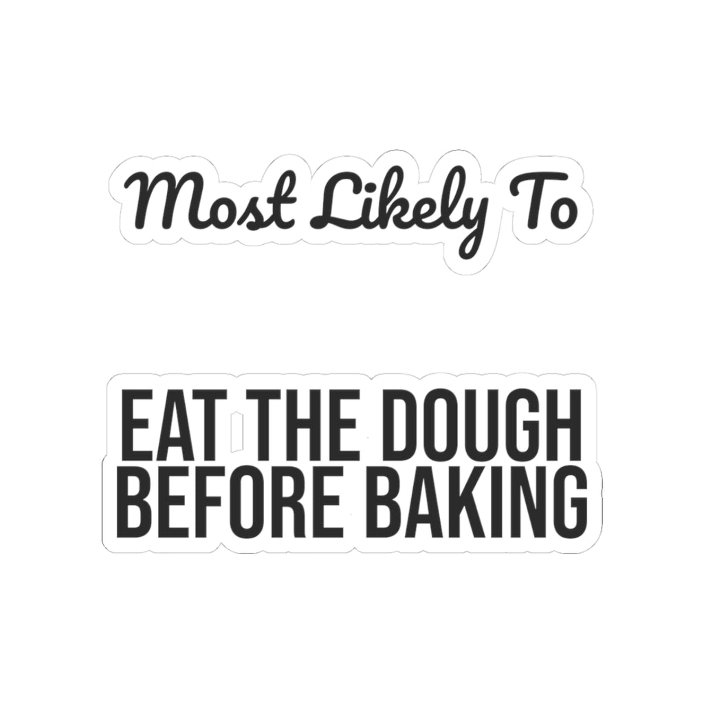 Funny Christmas Sticker Most Likely To Eat The Dough Before Baking Family