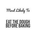 Funny Christmas Sticker Most Likely To Eat The Dough Before Baking Family