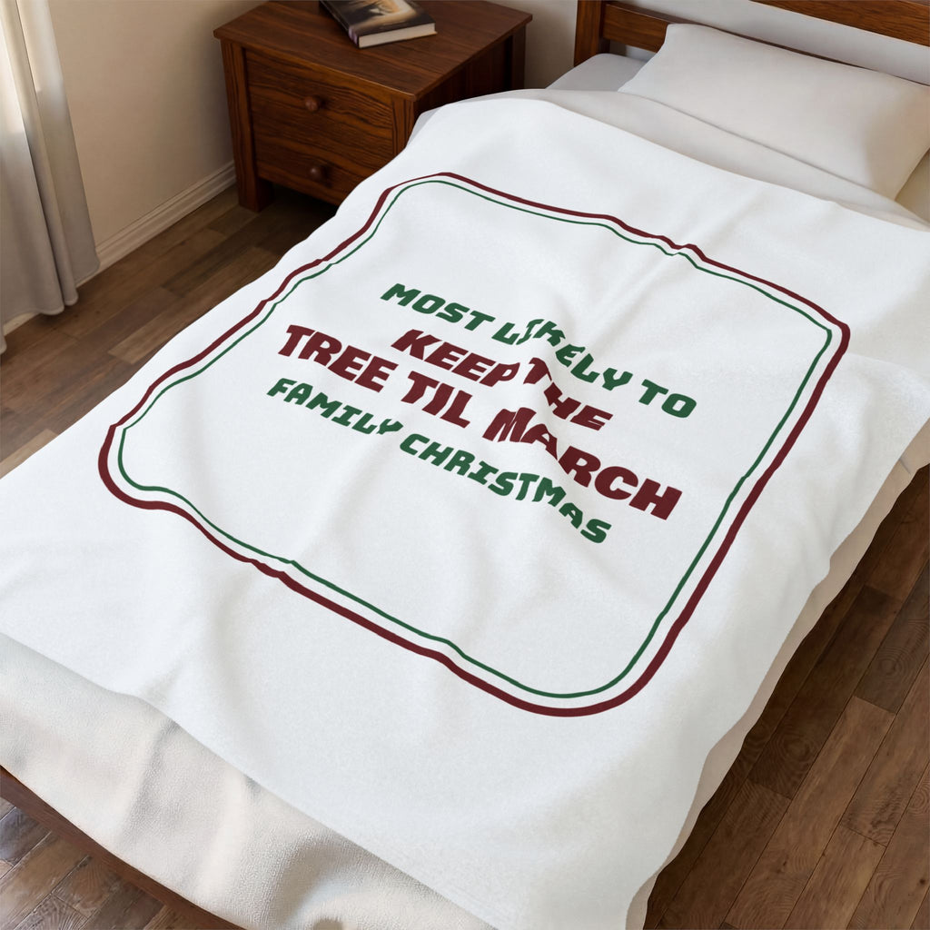 Funny Christmas Throw Blanket Most Likely To Keep The Tree Til March Family