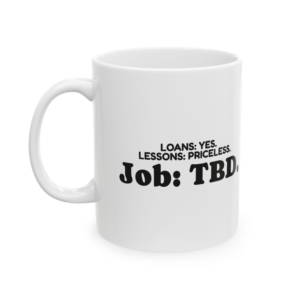 Funny Graduate Coffee Mug Loans Lessons Job TBD For College Grads