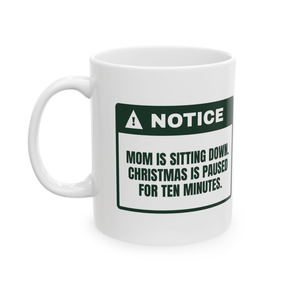 Funny Christmas Coffee Mug Mom Is Sitting Down Christmas Is Paused