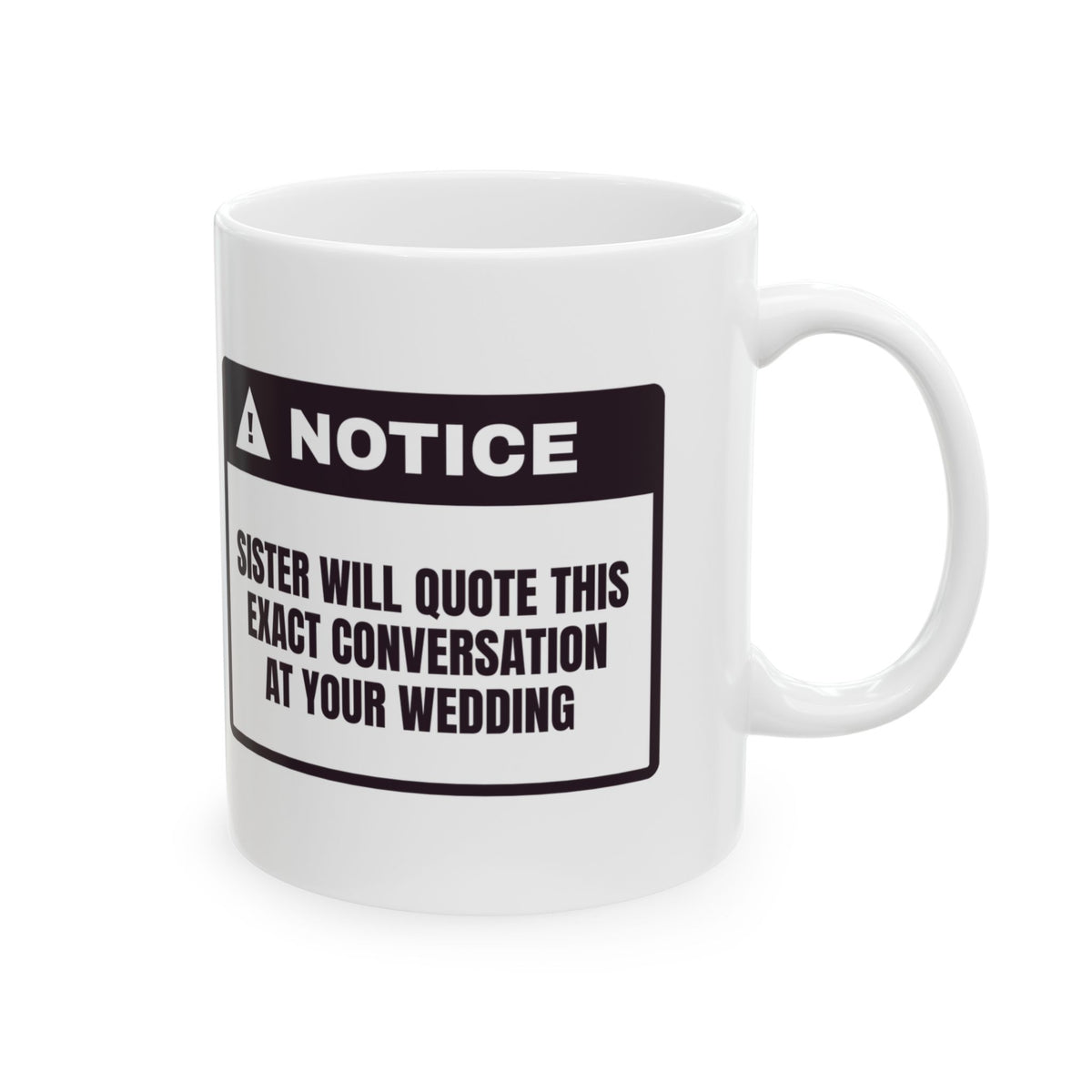Funny Sister Coffee Mug Will Quote This At Your Wedding For Sisters