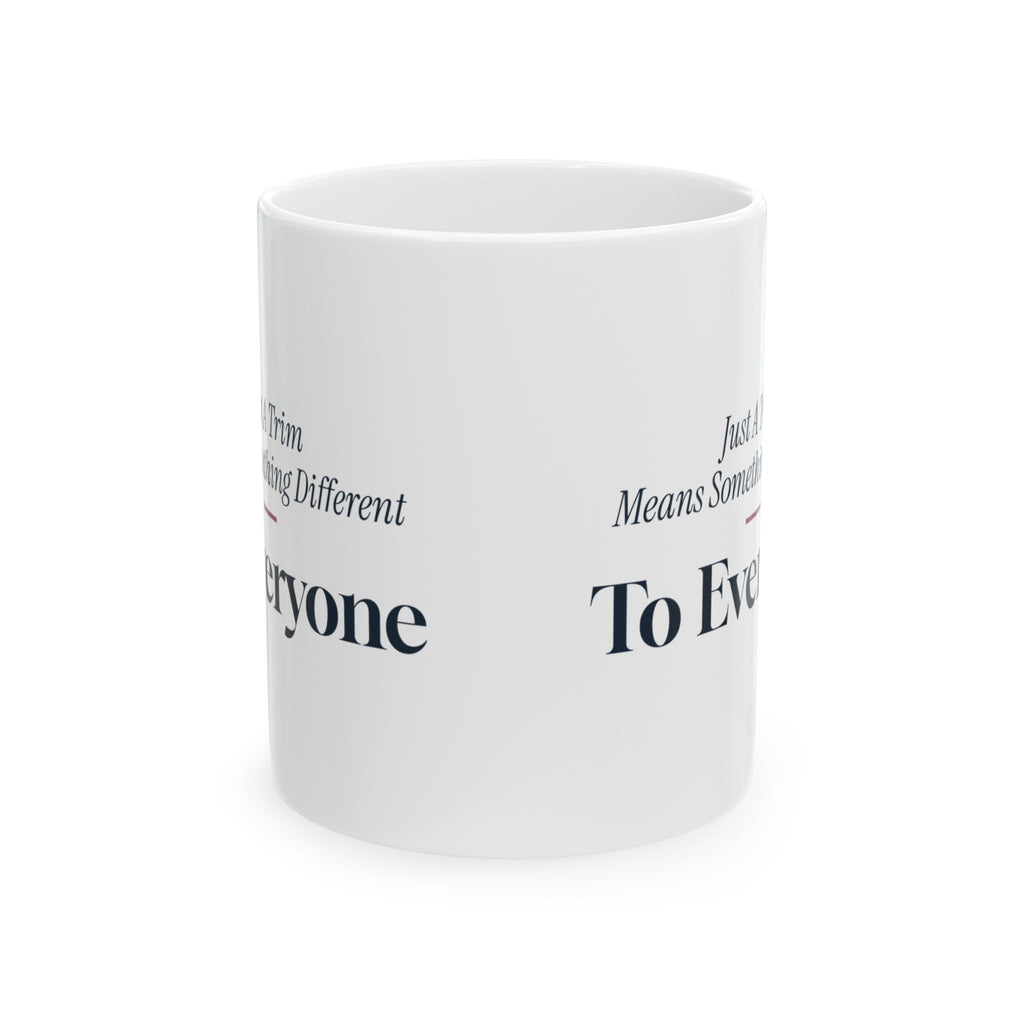 Funny Hairstylist Coffee Mug Just A Trim Means Something Different
