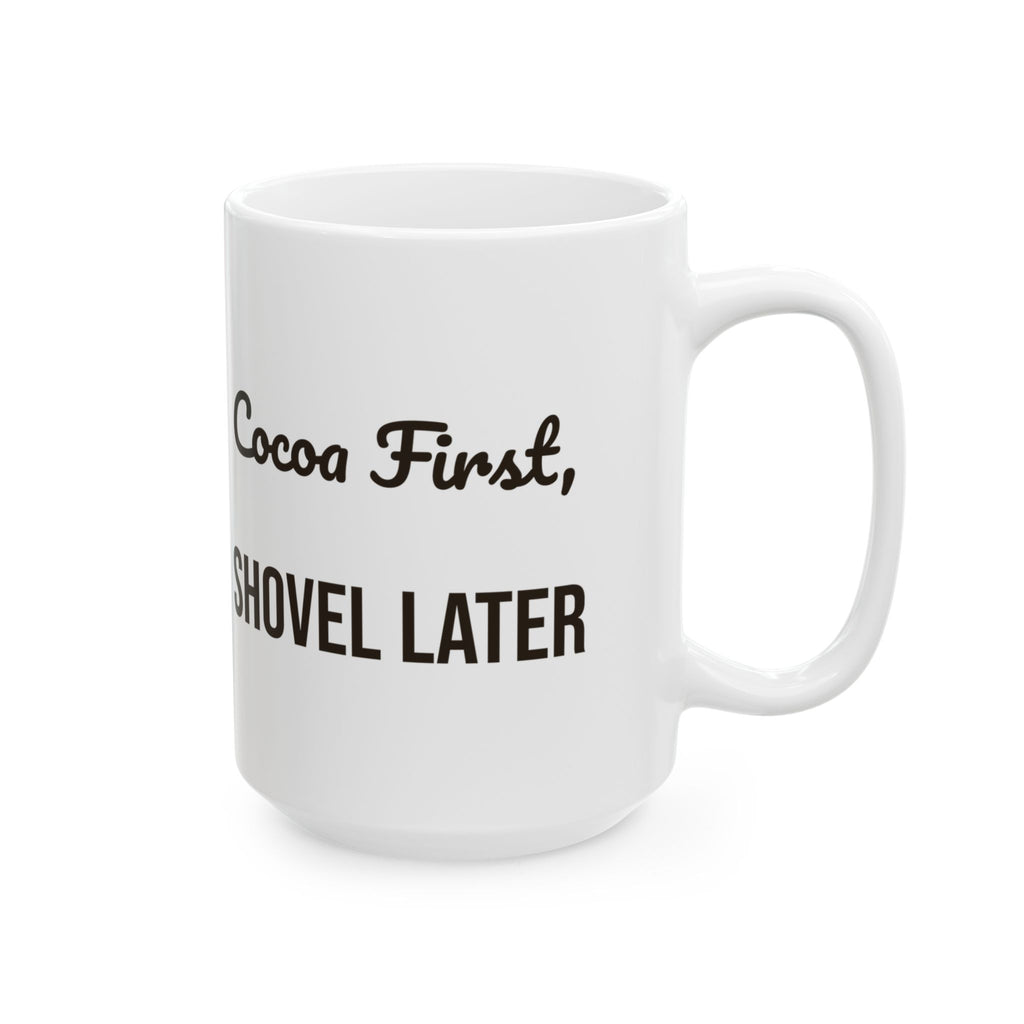 Funny Hot Cocoa Coffee Mug Cocoa First Shovel Later Winter Coffee Mug