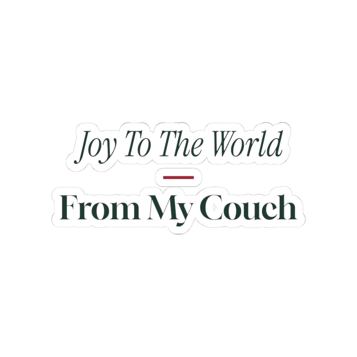 Funny Christmas Introvert Sticker Joy To The World From My Couch