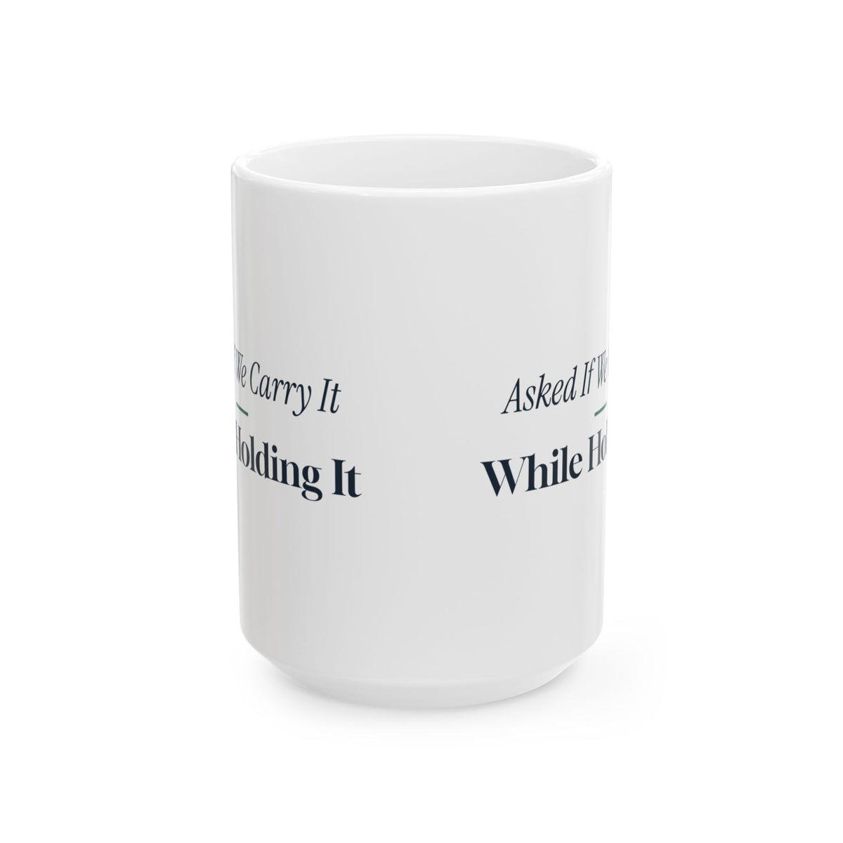 Funny Retail Worker Coffee Mug Asked If We Carry It While Holding It