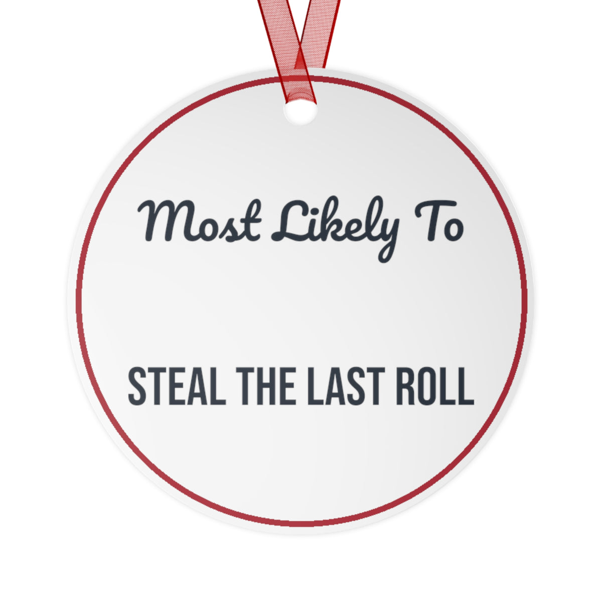 Funny Christmas Ornament Most Likely To Steal The Last Roll
