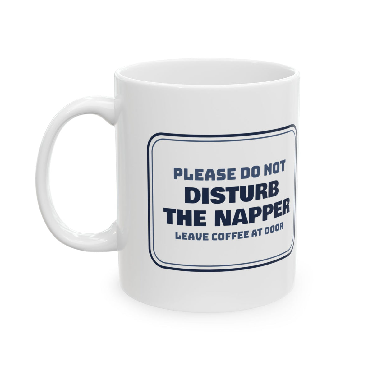 Funny Nap Coffee Mug Do Not Disturb The Napper Door Sign