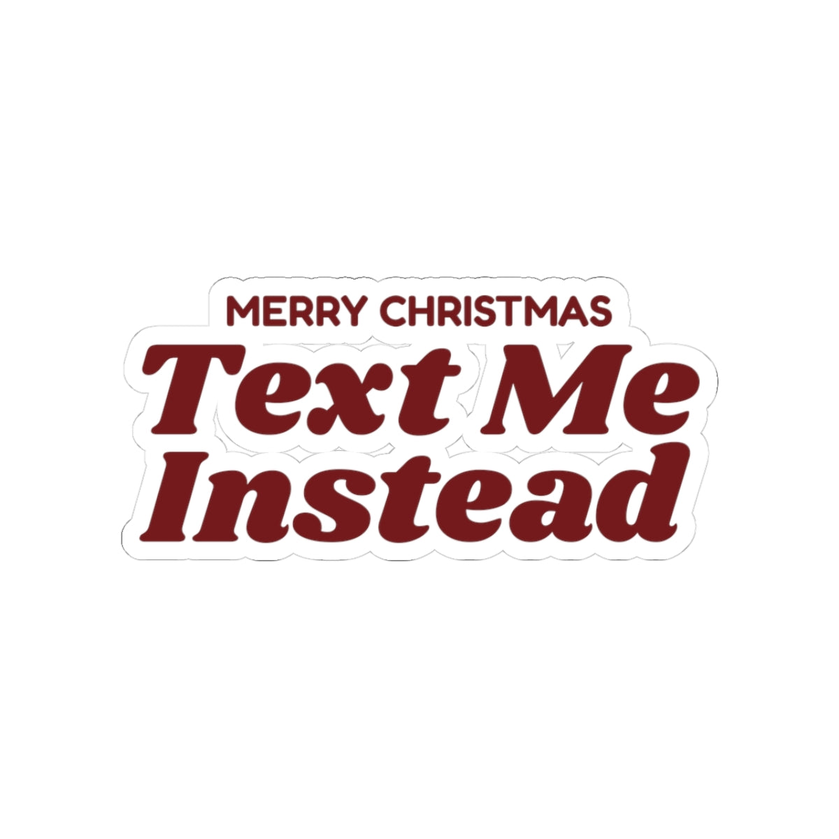 Funny Christmas Sticker Merry Christmas Text Me Instead