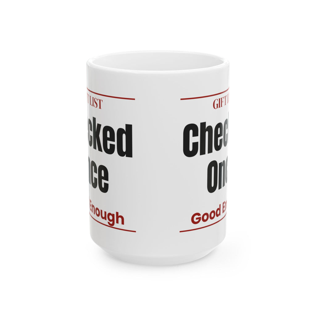 Funny Christmas Coffee Mug Gift List Checked Once Good Enough