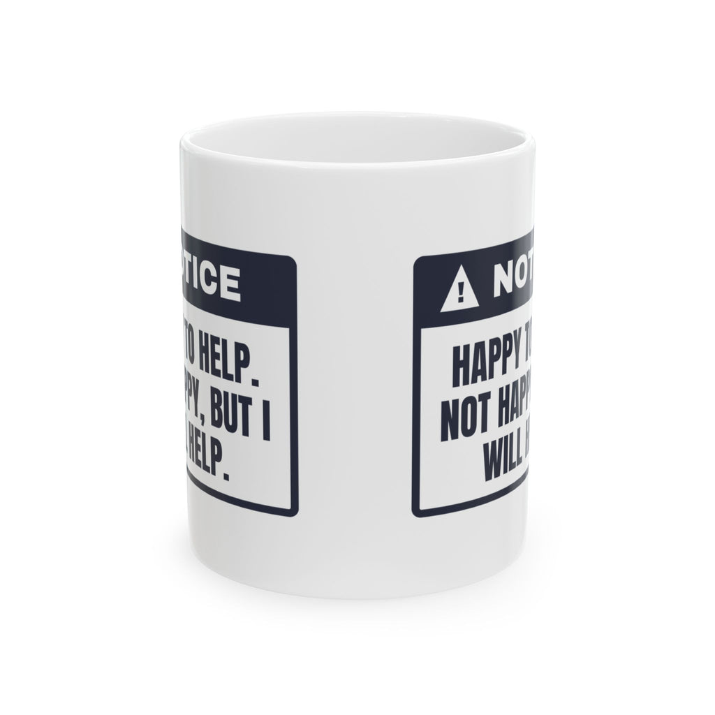 Funny Office Coffee Mug Happy To Help Not Happy Will Help
