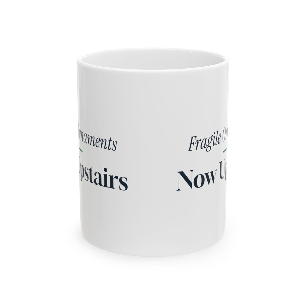 Funny Christmas Cat Coffee Mug Fragile Ornaments Now Upstairs