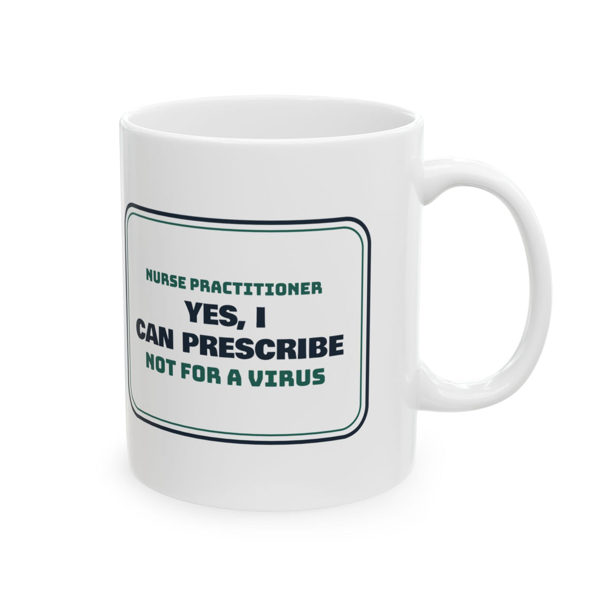 Funny NP Mug Yes I Can Prescribe Not For a Virus Clinic Sign Design