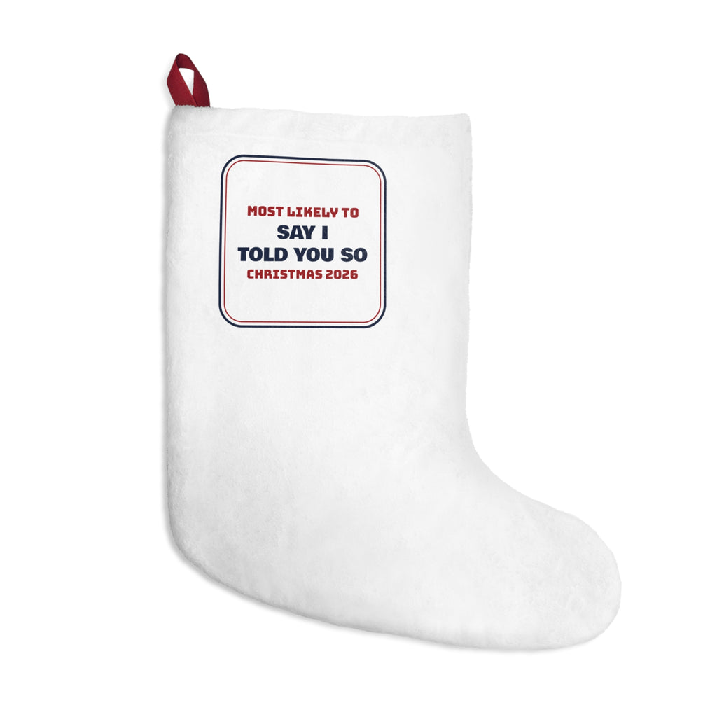 Funny Family Christmas Stocking Most Likely To Say I Told You So