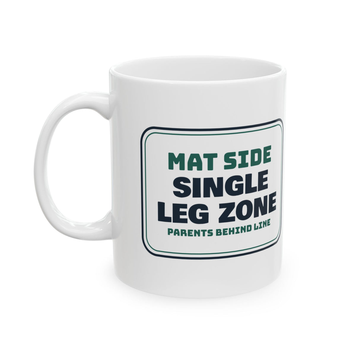 Funny Wrestling Mug Single Leg Zone Parents Behind The Line